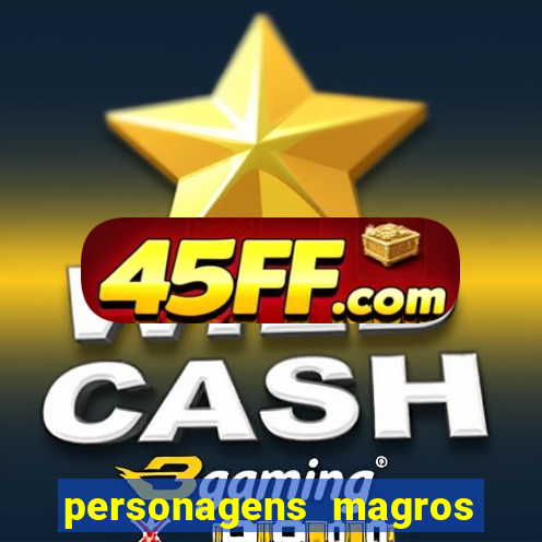 personagens magros de desenhos